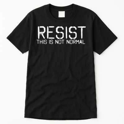 RESIST THIS IS NOT NORMAL ANTI TRUMP  Tall T-Shirt