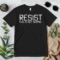 RESIST THIS IS NOT NORMAL ANTI TRUMP  Premium T-Shirt