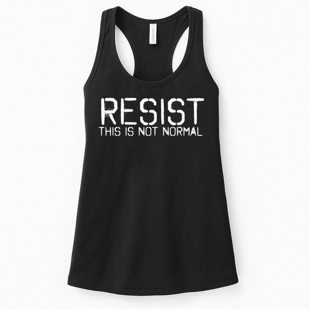 RESIST THIS IS NOT NORMAL ANTI TRUMP  Womens Tank Top