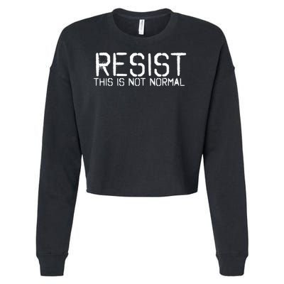 RESIST THIS IS NOT NORMAL ANTI TRUMP  Cropped Pullover Crew