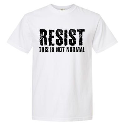 RESIST THIS IS NOT NORMAL ANTI TRUMP  Garment-Dyed Heavyweight T-Shirt
