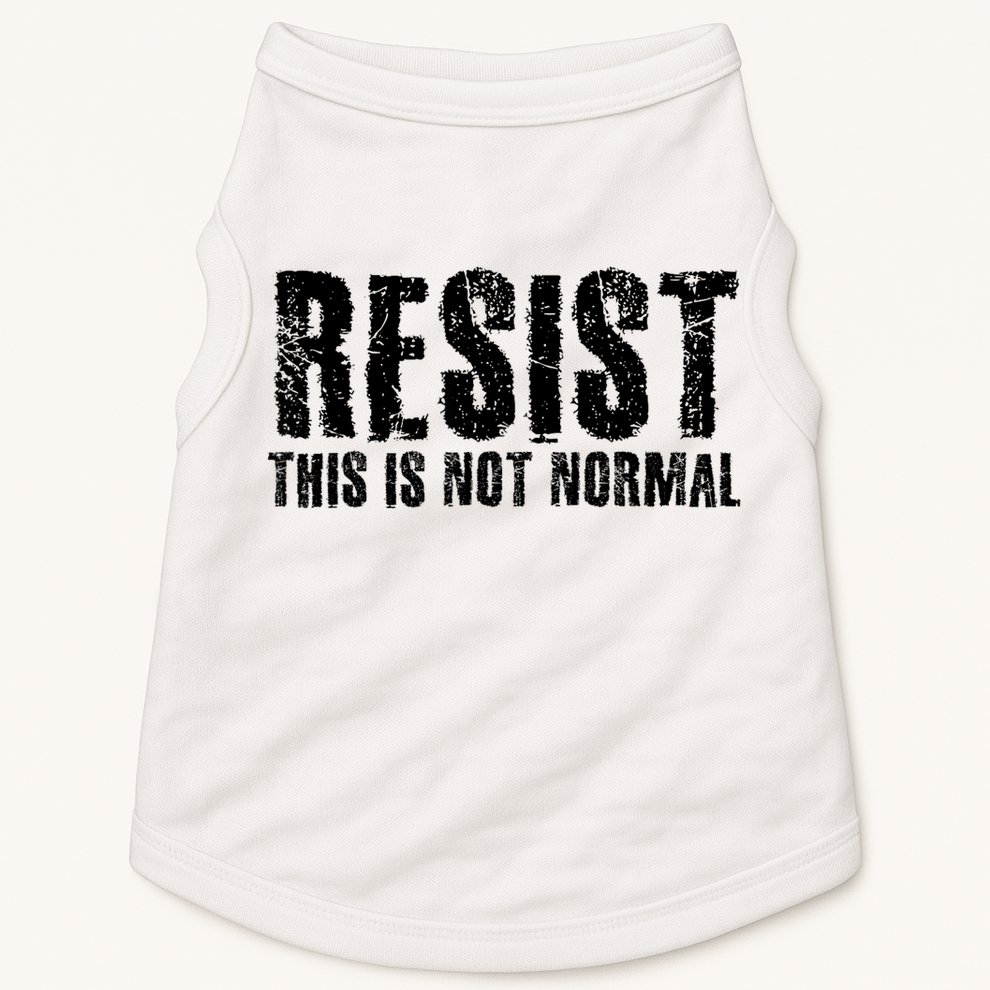 RESIST THIS IS NOT NORMAL ANTI TRUMP  Doggie Tank