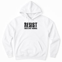 RESIST THIS IS NOT NORMAL ANTI TRUMP  Hoodie