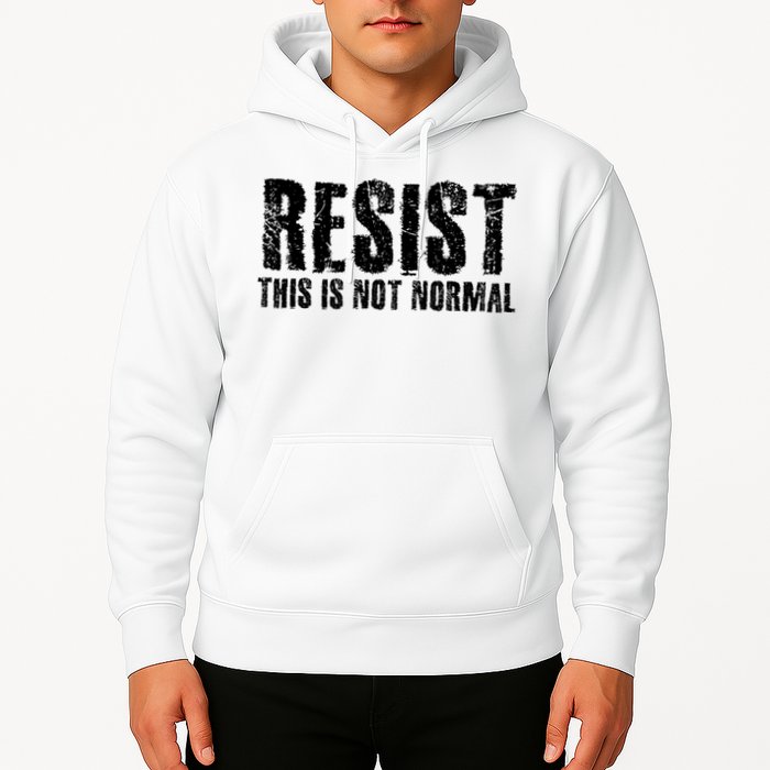 RESIST THIS IS NOT NORMAL ANTI TRUMP  Hoodie