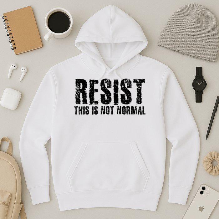 RESIST THIS IS NOT NORMAL ANTI TRUMP  Hoodie