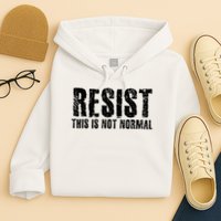RESIST THIS IS NOT NORMAL ANTI TRUMP  Hoodie