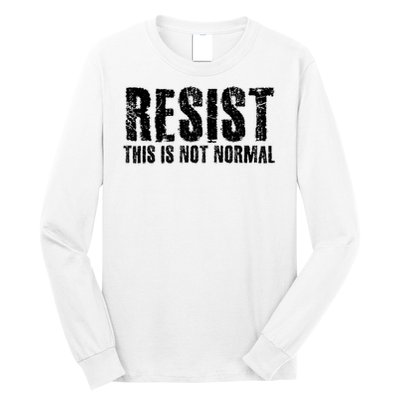RESIST THIS IS NOT NORMAL ANTI TRUMP  Long Sleeve Shirt