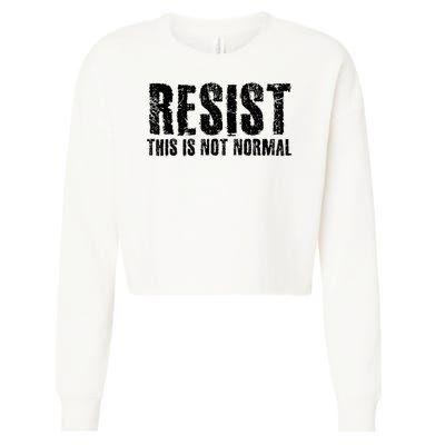 RESIST THIS IS NOT NORMAL ANTI TRUMP  Cropped Pullover Crew