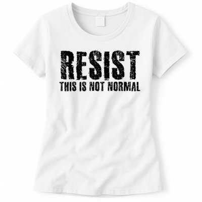 RESIST THIS IS NOT NORMAL ANTI TRUMP  Womens T-Shirt