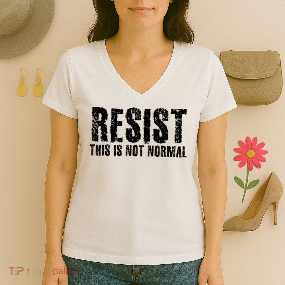 RESIST THIS IS NOT NORMAL ANTI TRUMP  Women's V-Neck T-Shirt