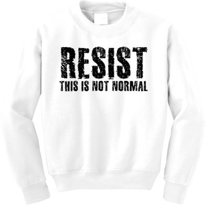 RESIST THIS IS NOT NORMAL ANTI TRUMP  Kids Sweatshirt