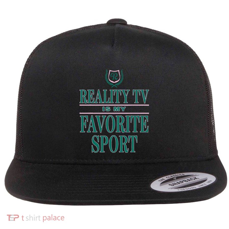 Reality Tv Is My Favorite Sport Apparel Flatbill Hat