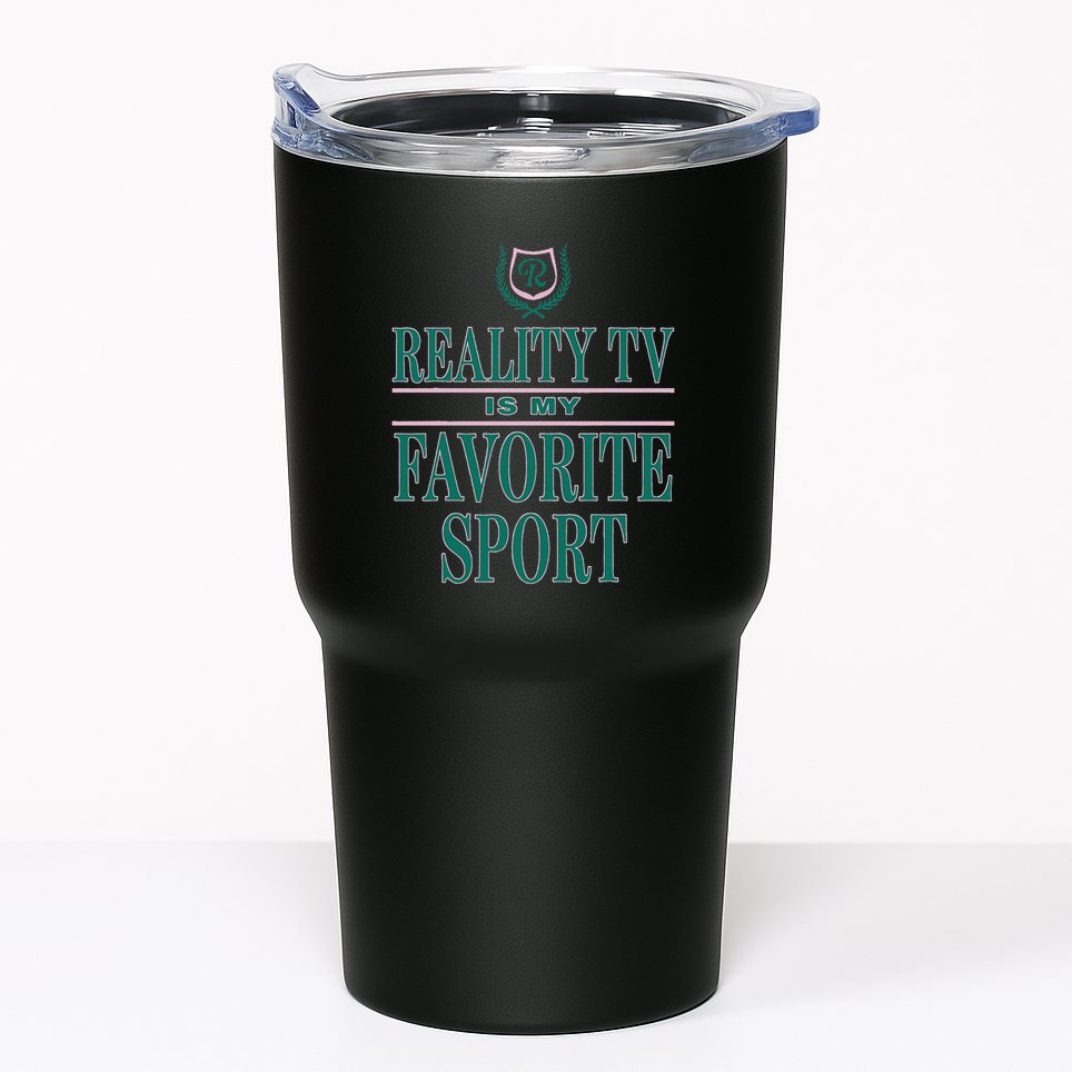 Reality Tv Is My Favorite Sport Apparel Tumbler