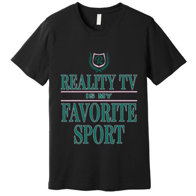 Reality Tv Is My Favorite Sport Apparel Premium T-Shirt
