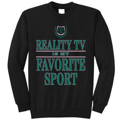 Reality Tv Is My Favorite Sport Apparel Tall Sweatshirt