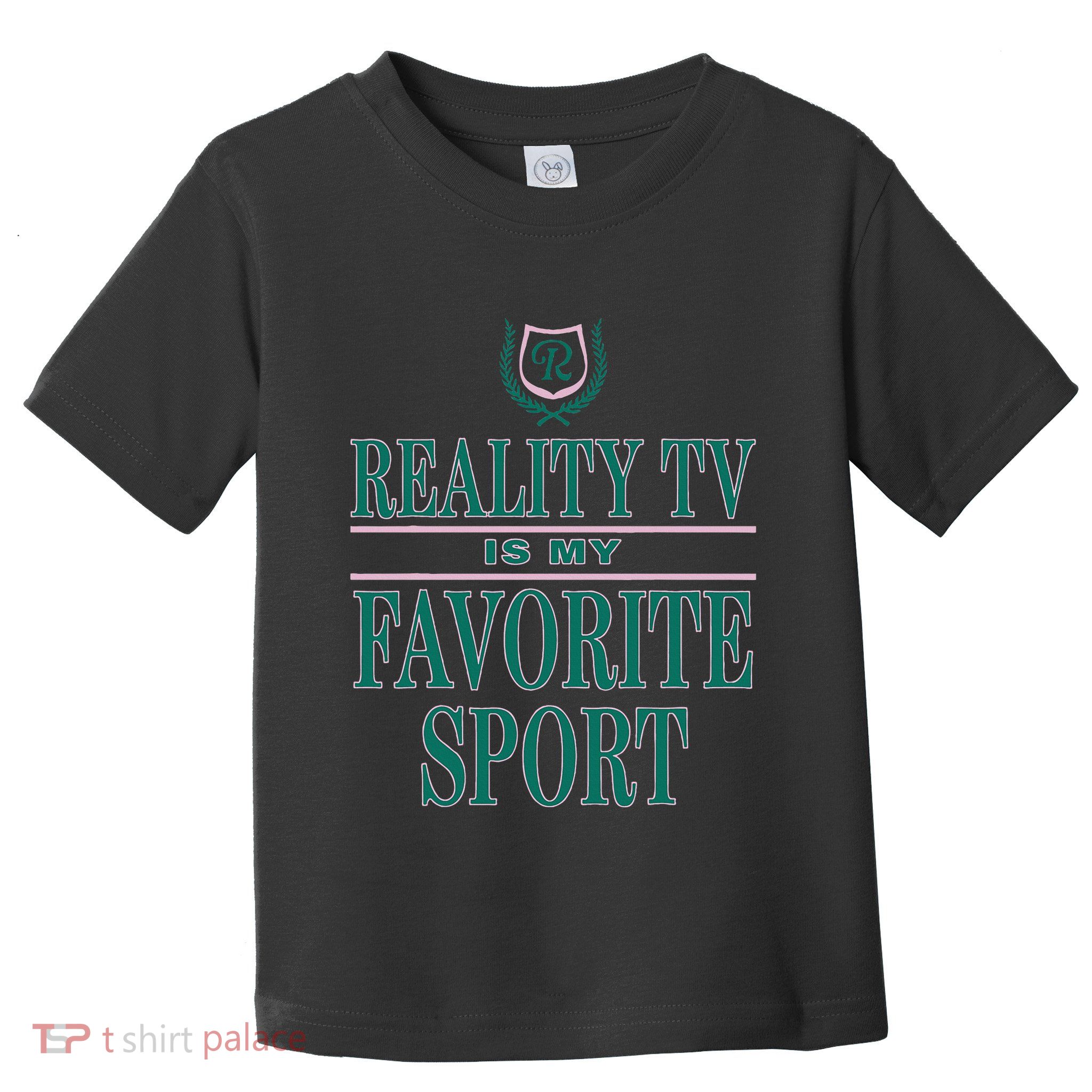 Reality Tv Is My Favorite Sport Apparel Toddler T-Shirt