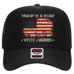 Retro Trump Is A Scab Vote Harris Funny Harris Kamala Trump High Crown Mesh Back Trucker Hat