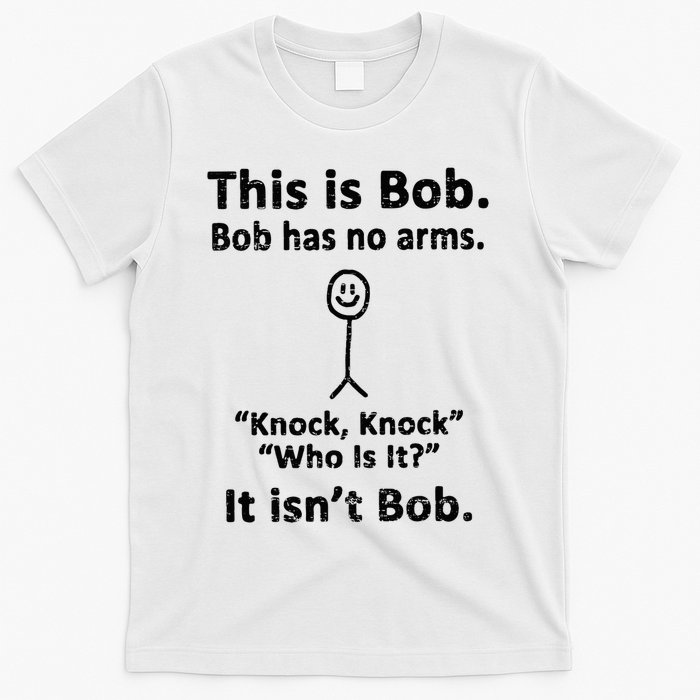 Retro This Is Bob Bob Has No Arms Knock Knock Who Is It T-Shirt