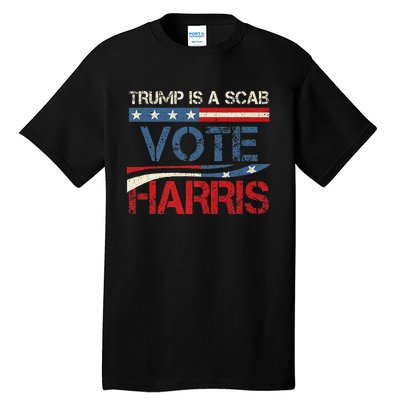 Retro Trump Is A Scab Vote Harris Funny Harris Kamala Trump Tall T-Shirt