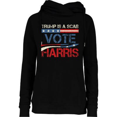 Retro Trump Is A Scab Vote Harris Funny Harris Kamala Trump Womens Funnel Neck Pullover Hood