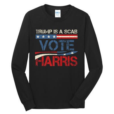 Retro Trump Is A Scab Vote Harris Funny Harris Kamala Trump Tall Long Sleeve T-Shirt