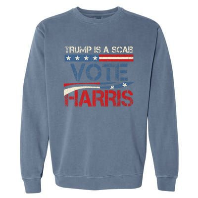 Retro Trump Is A Scab Vote Harris Funny Harris Kamala Trump Garment-Dyed Sweatshirt