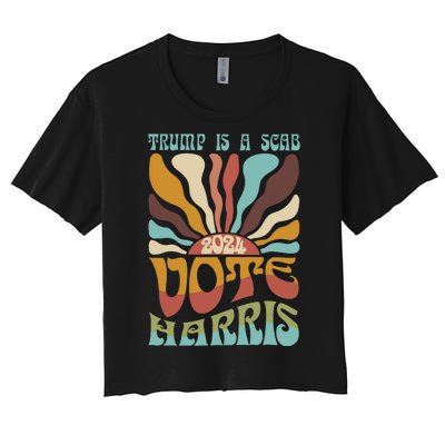 Retro Trump Is A Scab Vote Harris Funny Harris Kamala Trump Women's Crop Top Tee