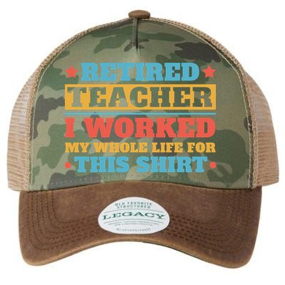 Retired Teacher I Worked My Whole Life For This Shirt Legacy Tie Dye Trucker Hat