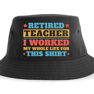 Retired Teacher I Worked My Whole Life For This Shirt Sustainable Bucket Hat