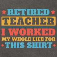 Retired Teacher I Worked My Whole Life For This Shirt Cotton Canvas Backpack