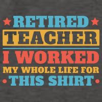 Retired Teacher I Worked My Whole Life For This Shirt Vector Backpack