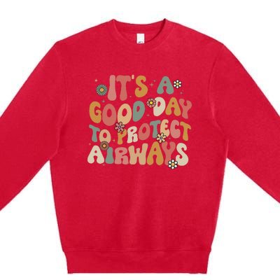 Respiratory Therapist ItS A Good Day To Protect Airways Premium Crewneck Sweatshirt