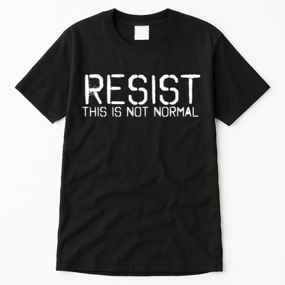 Resist This is Not Normal Anti Trump  Tall T-Shirt