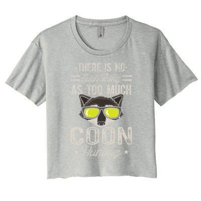 Raccoon There Is No Such Thing As Too Much Coon Hunting Cool Gift Women's Crop Top Tee