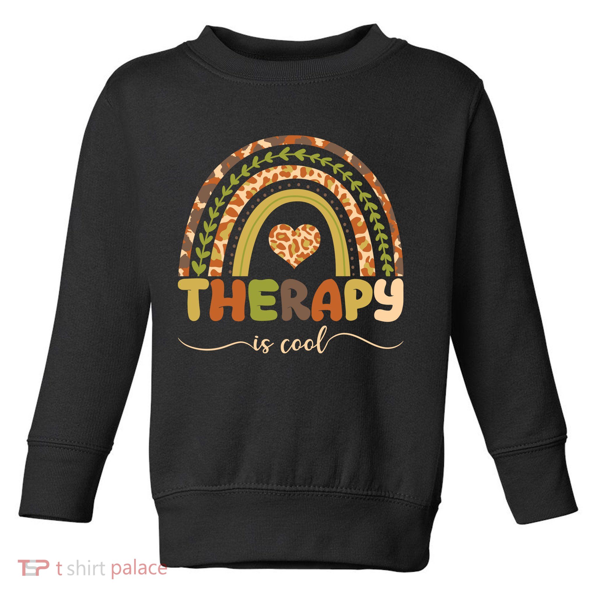 Rainbow Therapy Is Cool Mental Health Awareness Toddler Sweatshirt