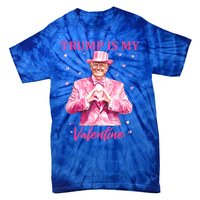 Retro Trump Is My Valentine Trump Valentines Day Gift Tie-Dye T-Shirt