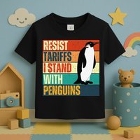 Resist Tariffs I Stand With Penguins Toddler T-Shirt