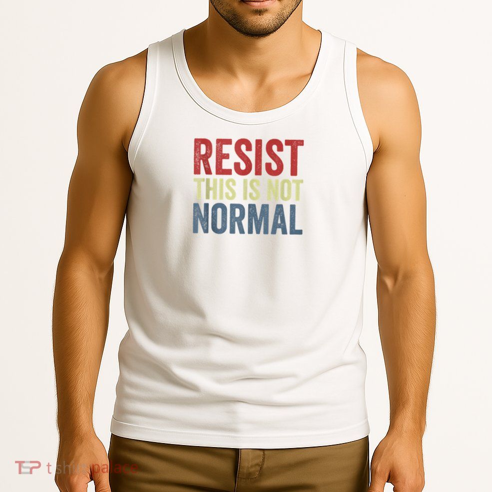 Resist This Is Not Normal Activist Trendy Tank Top