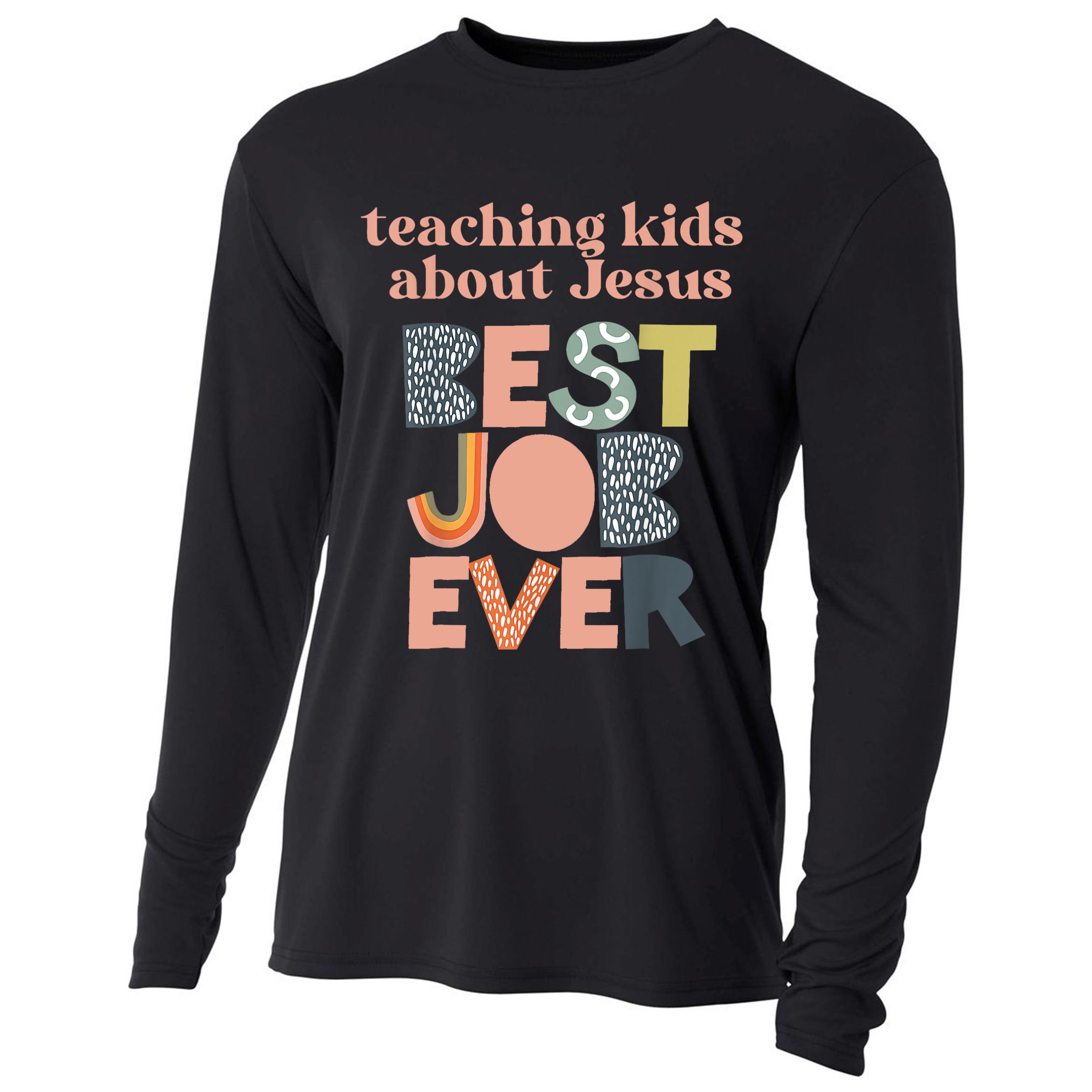 Retro Teaching Kids About Jesus Is The Best Job Ever Cooling Performance Long Sleeve Crew