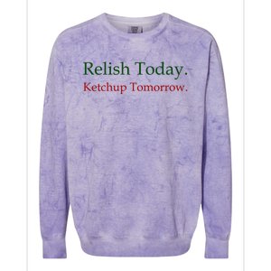 Relish Today Ketchup Tomorrow Colorblast Crewneck Sweatshirt