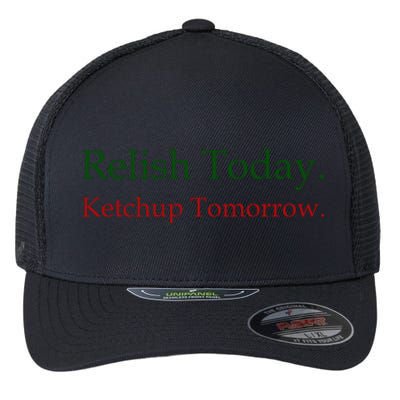 Relish Today Ketchup Tomorrow Flexfit Unipanel Trucker Cap