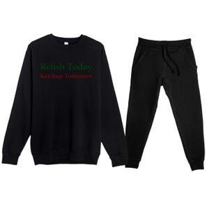 Relish Today Ketchup Tomorrow Premium Crewneck Sweatsuit Set