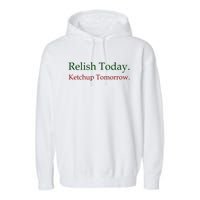 Relish Today Ketchup Tomorrow Garment-Dyed Fleece Hoodie