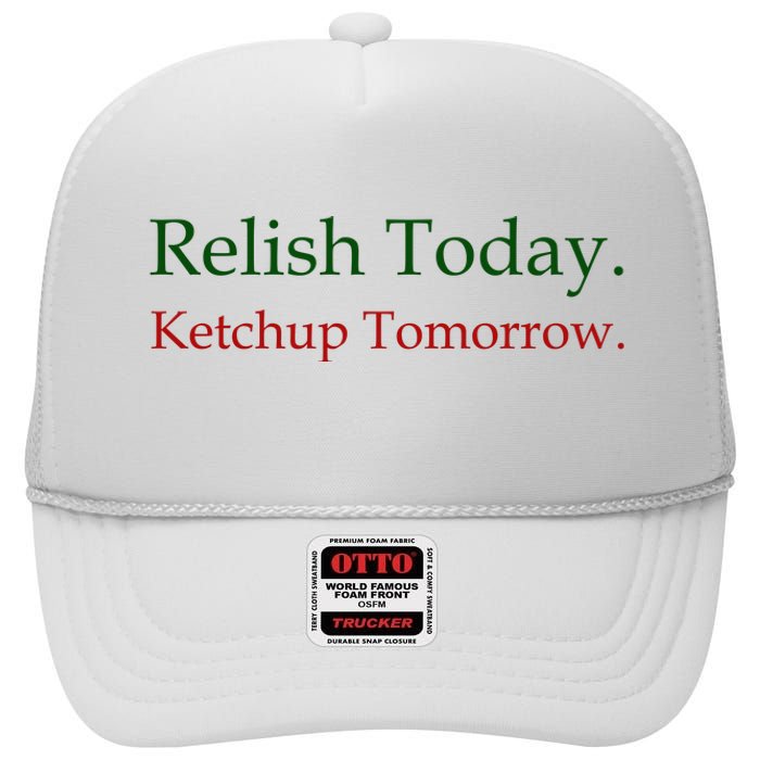 Relish Today Ketchup Tomorrow High Crown Mesh Back Trucker Hat