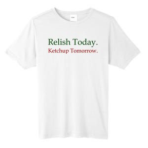 Relish Today Ketchup Tomorrow Tall Fusion ChromaSoft Performance T-Shirt