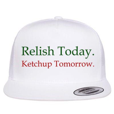 Relish Today Ketchup Tomorrow Flat Bill Trucker Hat