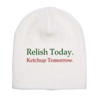 Relish Today Ketchup Tomorrow Short Acrylic Beanie