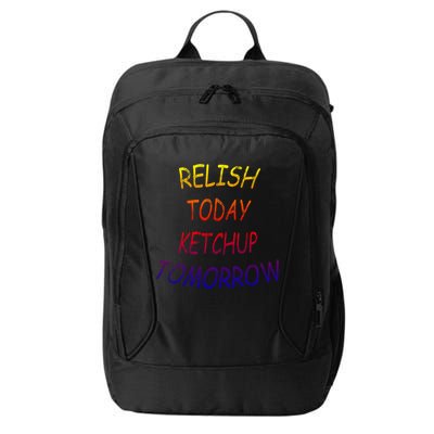 Relish Today Ketchup Tomorrow Giftgift City Backpack
