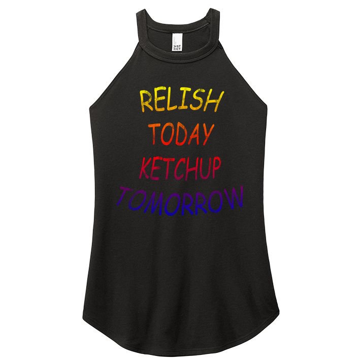 Relish Today Ketchup Tomorrow Giftgift Women's Perfect Tri Rocker Tank