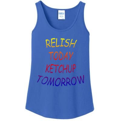 Relish Today Ketchup Tomorrow Giftgift Ladies Essential Tank